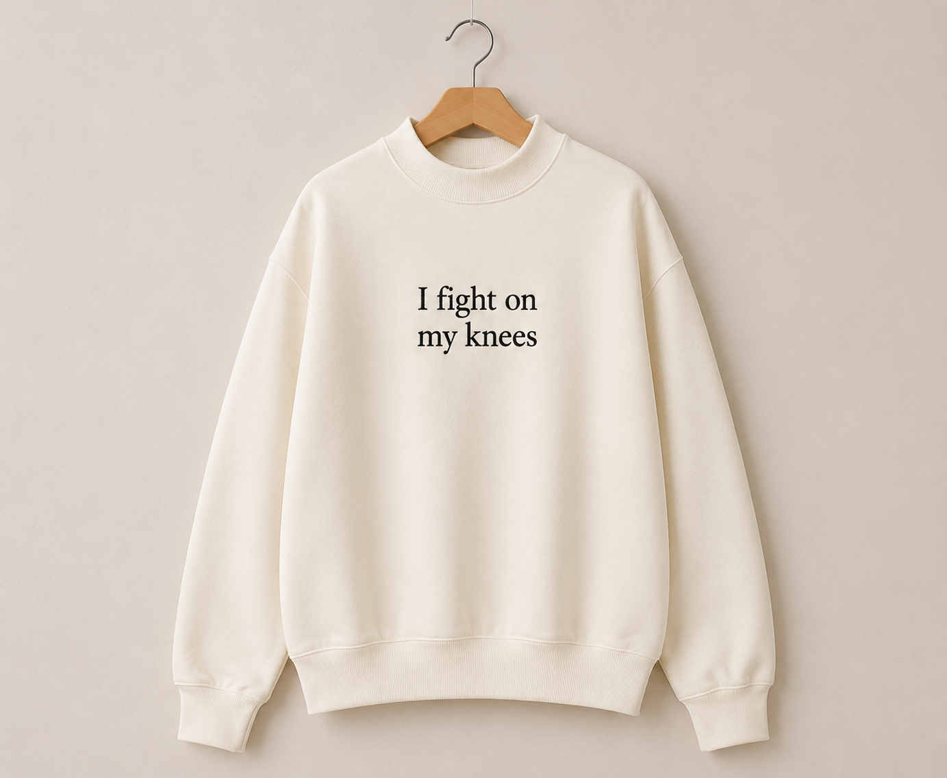 I Fight On My Knees Mock Neck