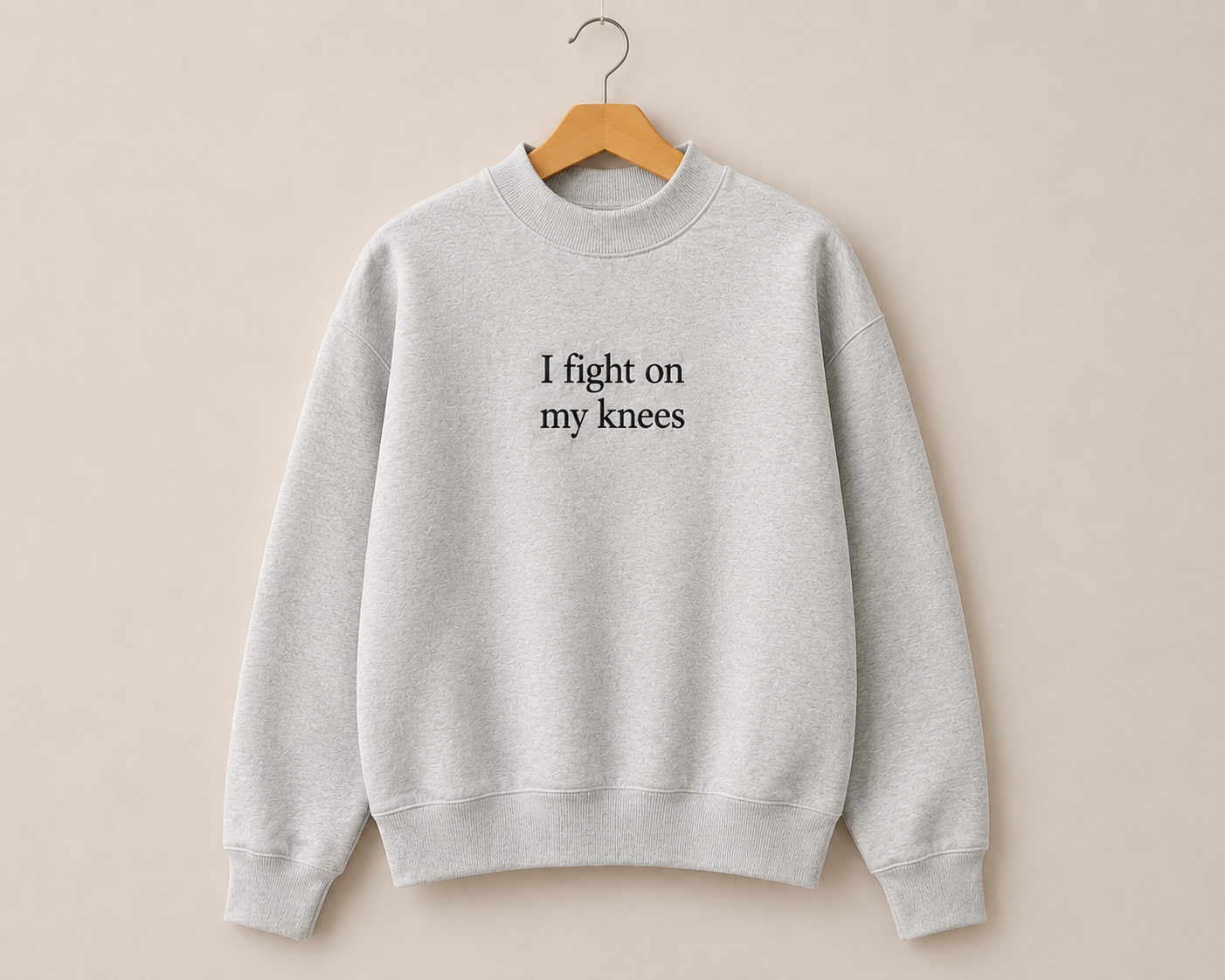 I Fight On My Knees Mock Neck