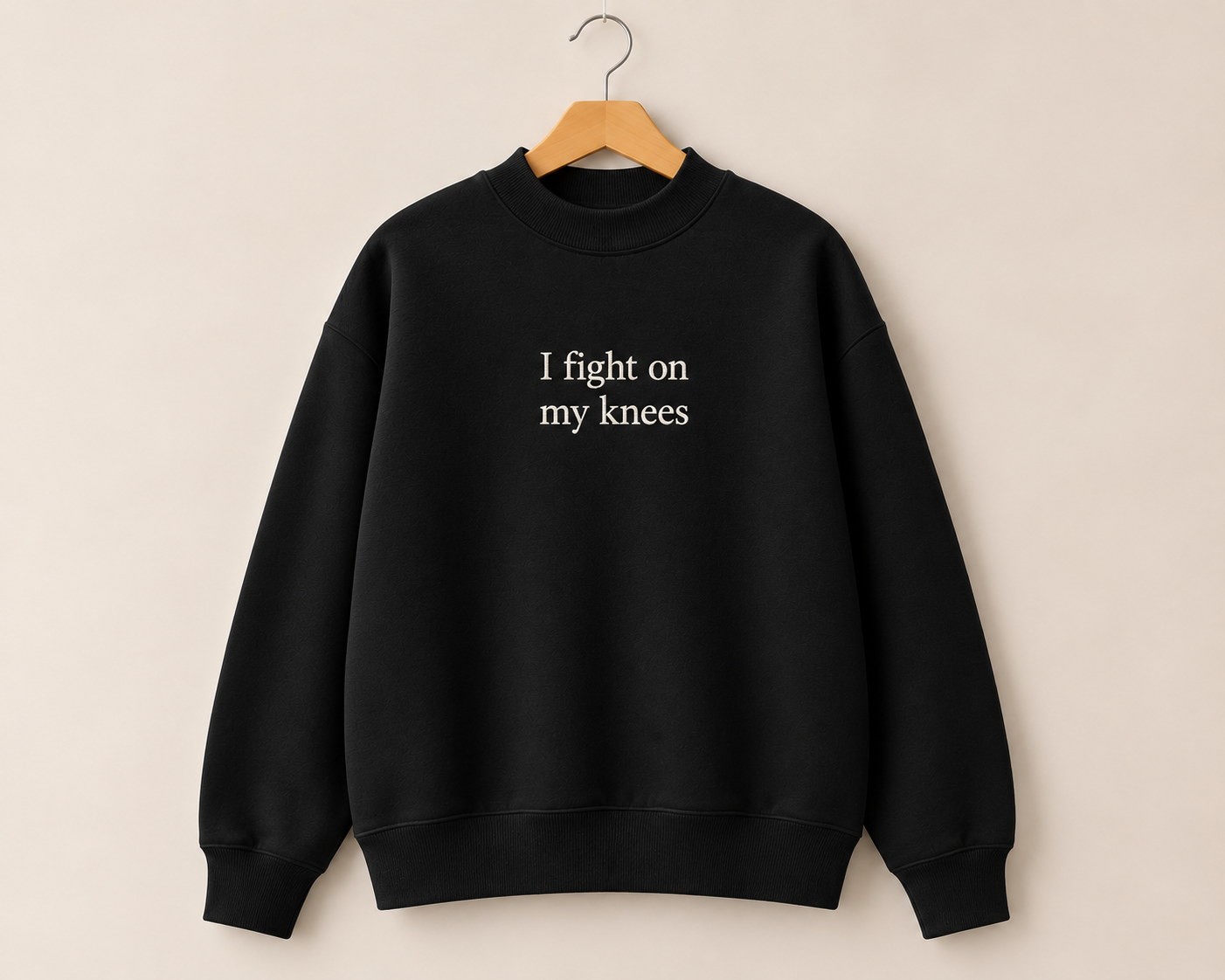 I Fight On My Knees Mock Neck